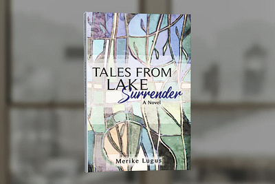 Tales from Lake Surrender by Merike Lugus book book cover book cover design book covers cover design graphic design photosop professional professional book cover design