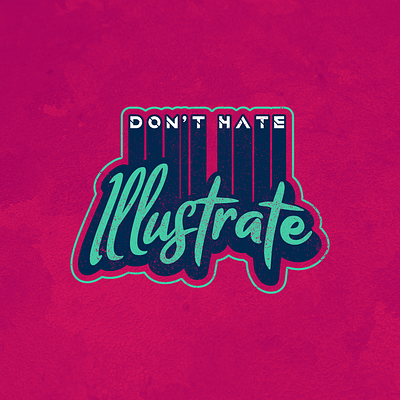 Don't Hate, Illustrate illustrator tshirt design typography vector