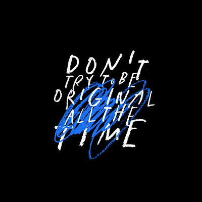 Don't Try blue color design lettering original quote scribble texture try type typography