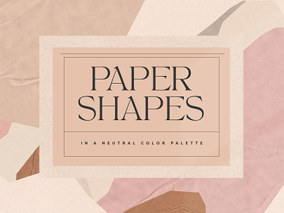 Paper Shapes in Neutral Colors