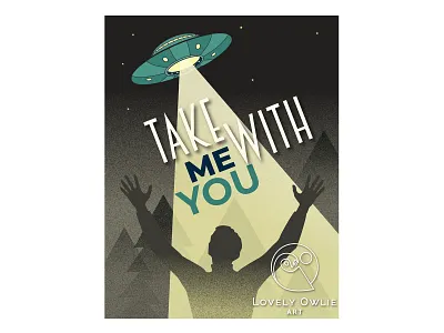 Take Me With You alien invasion alien obduction aliens art deco design logo design logo designer logo designs logodesign man obducted night illustration retro font retro poster spaceship ufo ufo illustration ufos vintage design vintage logo vintage poster vintage posters