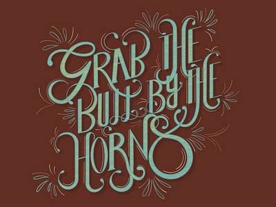 Grab the Bull by the Horns art bull content creative design grab the bull by the horns graphic design hand lettering illustration lettering metaphor phrase typography western