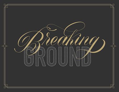 BREAKING GROUND copperplate hand lettering hand type lettering script type typography