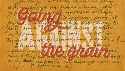 Going Against the Grain against the grain handwriting rust texture type yellow