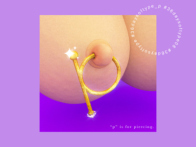 P is for piercing. 36daysoftype 36daysoftype08 3d 3dmodeling adobe boobs color digital draw font font design graphic ilustration nipple piercing social type type art woman