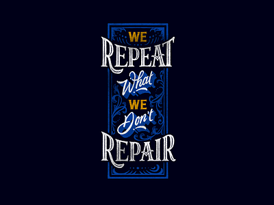 We Repeat what we don't Repair - Lettering art decorative handlettering lettering lettering print product design typography vintage