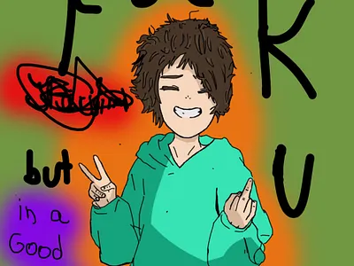 fuck u but in a good way