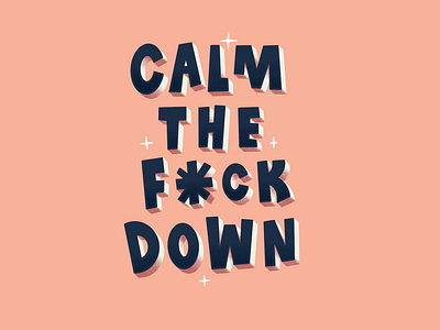 CALM THE F*CK DOWN animation calm down fuck gif ipad procreate the typo typogaphy