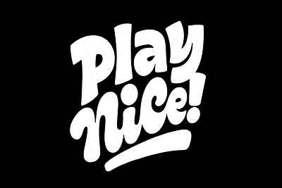 Play Nice hand lettering lettering lettering art type type design typography