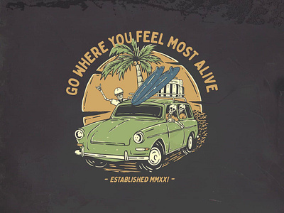 Go where you feel most alive