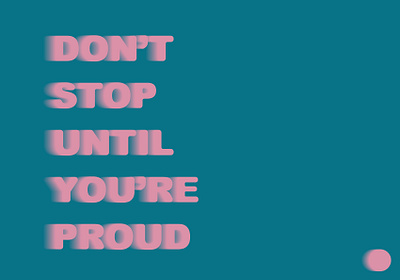 Don't stop until your proud! design illustration lettering minimal quote design typography