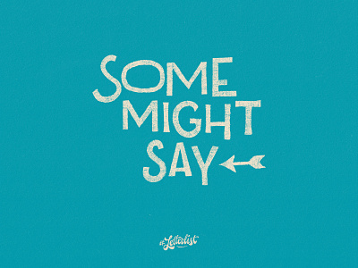 Some Might Say custom dribbble fun handlettering handmade letter lettering manchester music oasis type typeface typography