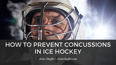 How to Prevent Concussions in Ice Hockey | Asim Ghaffar boston branding concussion hockey ice hockey injury injury prevention