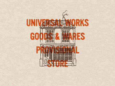 Universal Works Provisional Store branding building illustration graphic design illustration illustrator may day mid century provisional store store facade storefront illustration typography unions universal works vector workforce working class unite