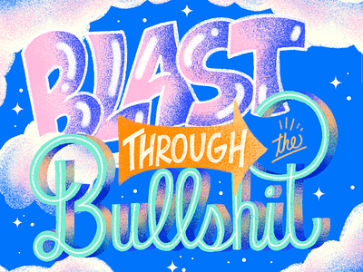 Blast Through The Bullshit design graphic design illustration lettering type typography