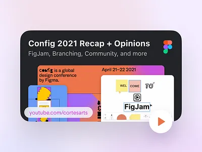 New Video! Config 2021 Recap and Opinions 2021 branching conference config design process design product design system designer figjam figma figma tutorial figma video figmadesign product design professional thumbnail uidesign video youtube youtuber