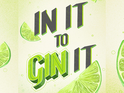 In It To Gin It digital illustration gin gin and tonic hand drawn hand lettering lettering limes typography