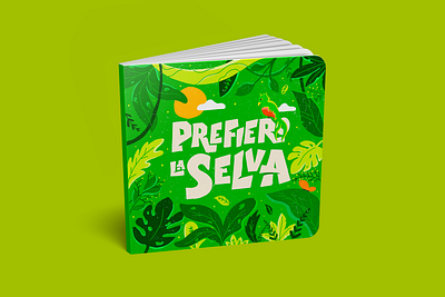 PREFIERO LA SELVA book design flowers forest illustration jungle jungle book lettering lettering art mexico nature plants procreate selva texture typography wild wildlife