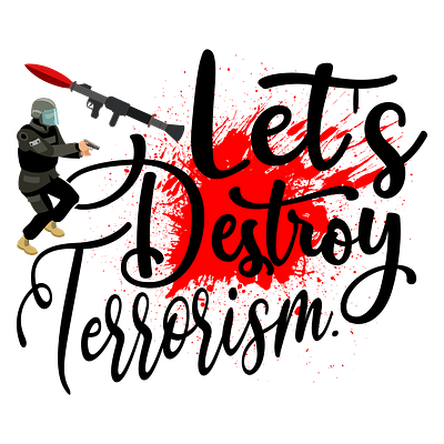 Let s destroy terrorism 01 brand identity branding custom customdesign hand drawn hand lettering illustration mobile newsletter script simple design sketch svg svg animation svg font svg icons svg logo t shirt design vector art vector illustration