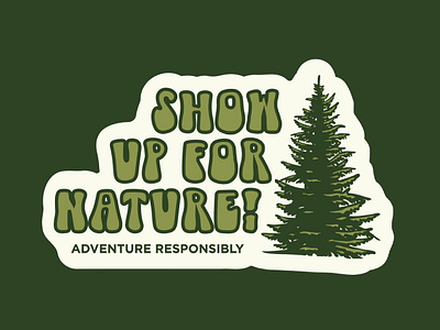 Show Up For Nature badge logo national park nature logo outdoor badge outdoor logo outdoors outside pine tree vintage wilderness