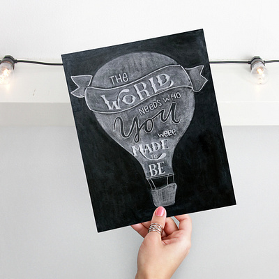 The World Needs Who You Were Made To Be | Chalk Illustration authentic balloon chalk chalk art chalk lettering design hand drawn handlettering hot air balloon illustration illustrator inspiration lettering quote the world needs you unique