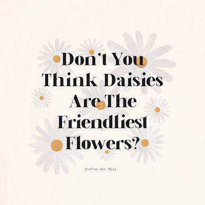 You've Got Mail No.2 art concept daisy design digital film flower friend illustration mail movie pattern quote typography yellow