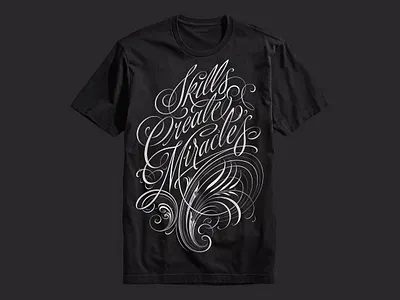 Skills Create Miracles calligraphy clothing clothing brand hand lettering lettering logo logotype print quality goods tshirt type typography