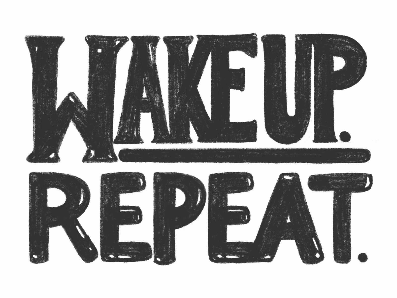 Wake up. Kick ass. Repeat. Sketchy Gif against the grain design art digital sketchbook gif graphic design illustrated gif illustration illustration art sketch typography