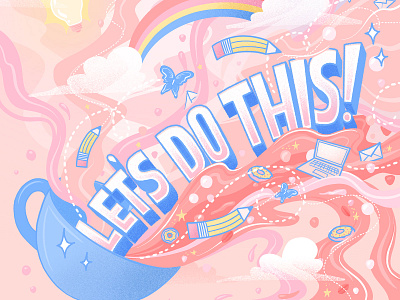 Let's Do This! Coffee Illustration coffee creative flow dreamy hand lettering illustration lettering letters monday motivation motivational quote procreate typography work