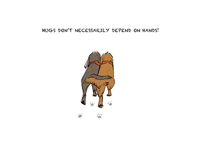 HUGS DON’T NECESSARILY DEPEND ON HANDS! illustration