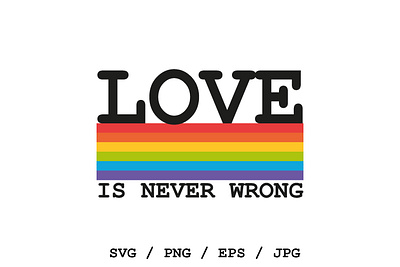 Love Is Never Wrong lgbt love pride pride month vector