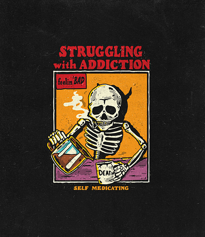 Struggling with addiction apparel clasic clothing clothing brand edgy funny graphic design hipster indieartist skeleton tattoo tshirt design
