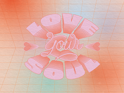 Love Your Soul collab color exploration color palette colorful composition digital art echo gradient gradients grid grid design illustrator lockup paper texture pink repetition texture type type design typography vortex