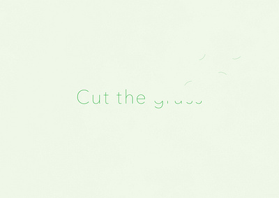 Cut The Grass | Typographical Project funny graphics grass green humour illustration minimal sans simple typography