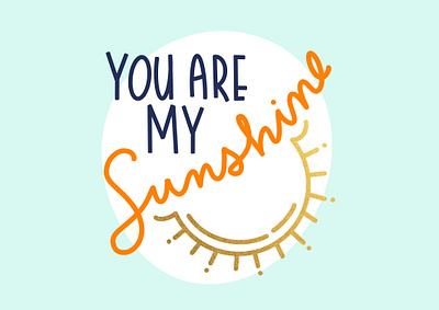 You Are My Sunshine design graphic design illustration logo