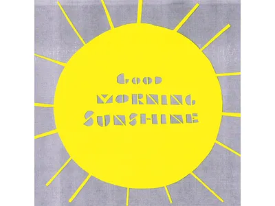 Good Morning Sunshine collage cutpaper design handtype illustration sun texture yellow sun