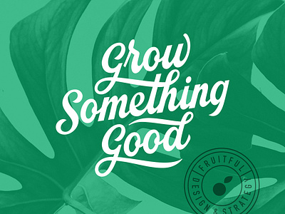 Grow Something Good Lettering badge cursive custom type flourish fruitful good grow hand lettering lettering plants progress sketches tagline type wip