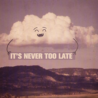 it's never too late to start over, never too late to be happy. design illustration