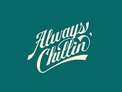 Always Chillin' brush script chill classic classic script custom lettering flourish lettering ligature script