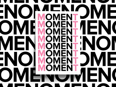 Moment black clean design graphic design moment omen pink poster poster collection poster design poster series posters print print design sans serif simple type type art typography white