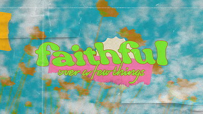 Faithful Over A Few Things - Sermon Series church design church graphic design church graphics church media design illustration sermon series sermon series design