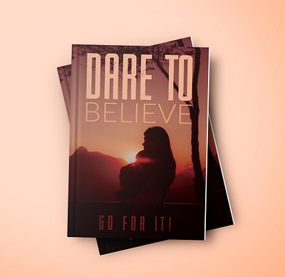 DARE TO BELIEVE BOOK COVER DESIGN art author book bookcover bookdesign booklove booklover books bookshelf bookworm design designer graphicdesign libros literature love printing reader reading