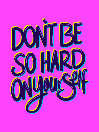 Don't Be So Hard On Yourself artwork digital art digital painting editorial art illustration lettering typography