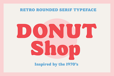 Donut Shop - Retro Rounded Serif design display font free free font freebie illustration logo type typeface vintage