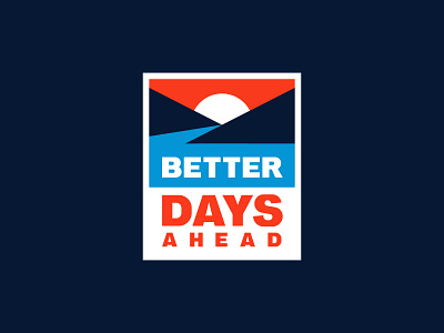 BETTER DAYS AHEAD design graphic illustration lettering mountain river sunrise typeface typography