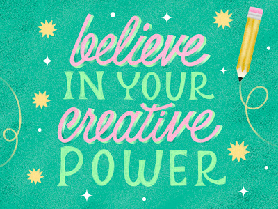 Believe in Your Creative Power creative power graphic design illustration lettering typography