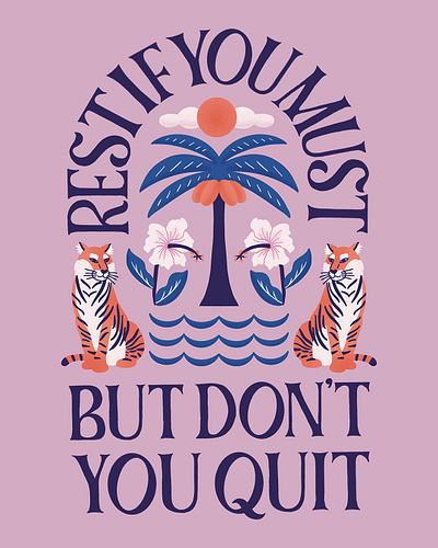 Don't Quit Poster confidence floral flowers handlettering illustration inspiration lettering motivation palm tree print purple sunset t shirt tee tiger type typography