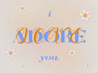 I adore you/I love you adore blue color exploration composition digital art flowers i love you illustrator lettering orange texture textured type type design typography