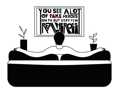 "You see a lot of fake heroes on tv but very few real heroes" design font graphic design illustration lettering television tv vector