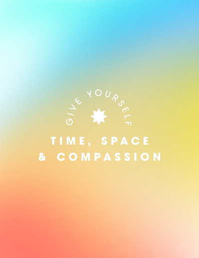 Time, Space & Compassion design gradient mental health self care typography